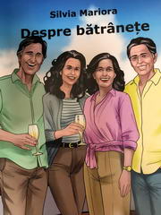 Privind bătrânețea prin ochii scriitoarei Silvia Mariora