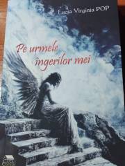 Poeta Lucia Virginia Pop calcă pe urmele îngerilor ei