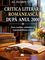 Cronică la volumul lui Al. Florin Țene, „Critica literară românească după anul 2000. Între tradiție, schimbare și responsabilitatea valorii”